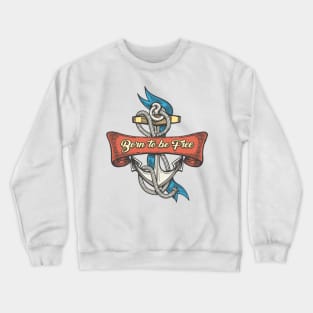 Tattoo of anchor with wording Born to be Free Crewneck Sweatshirt